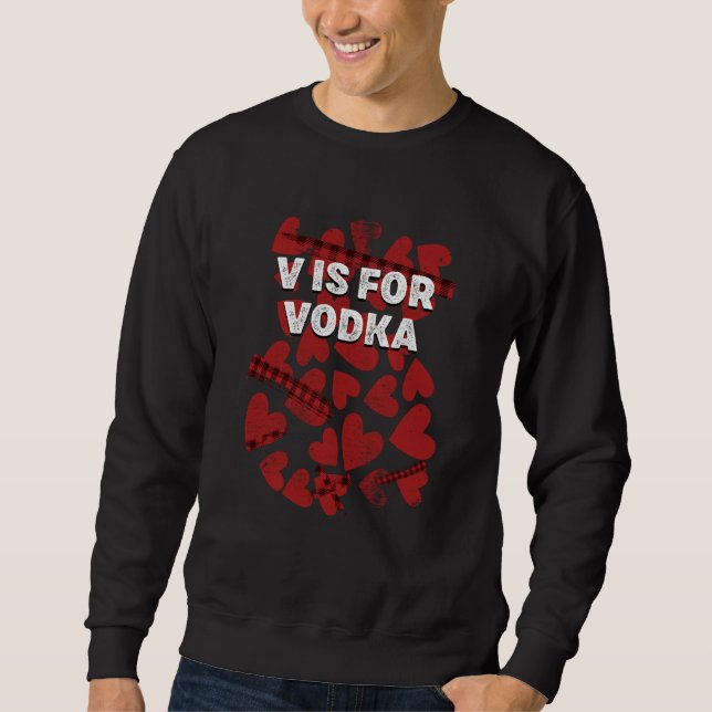 V Is for Vodka Valentines Day Humor Matching Coupl Sweatshirt (Front)