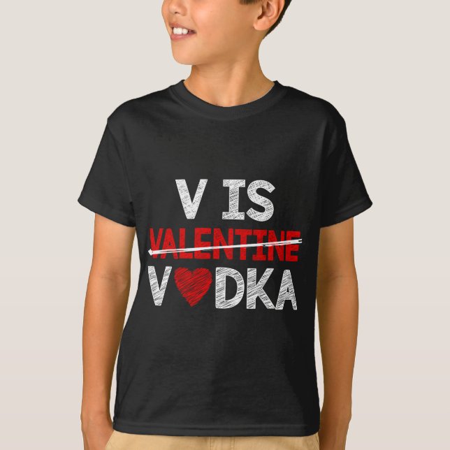 V Is Valentines Vodka - Funny Hearts Love Valentin T-Shirt (Front)