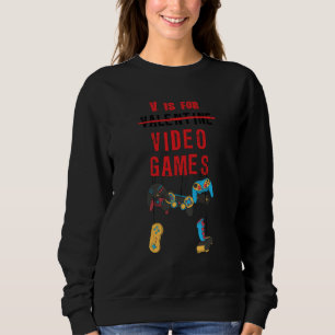 V Not For Valentine's day Video Games singles solo Sweatshirt