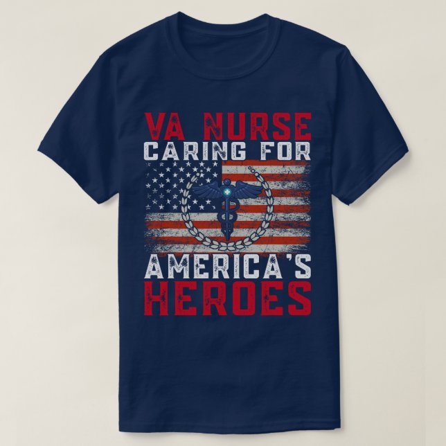 VA Nurse ing For Americas Heroes Patriot Veterans  T-Shirt (Design Front)