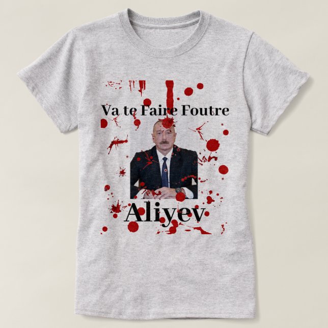 Va te Faire Foutre Aliyev (French) T-shirt (Design Front)