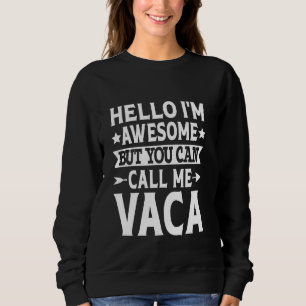 Vaca Surname Call Me Vaca Family Team Last Name Va Sweatshirt