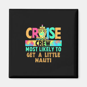 Vacation Cruise Crew Most Likely To Get A Little N Magnet