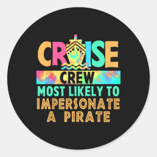 Vacation Cruise Crew Most Likely To Impersonate A  Classic Round Sticker