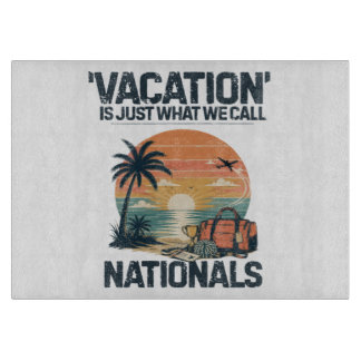 Vacation Is Just What We Call Nationals Cutting Board