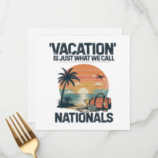 Vacation Is Just What We Call Nationals Menu