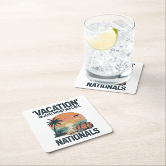 Vacation Is Just What We Call Nationals Square Paper Coaster