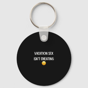 Vacation Isn't Cheating - Funny Gifts For Women An Key Ring