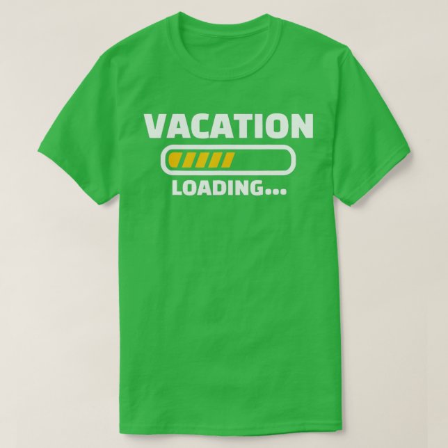 Vacation loading  T-Shirt (Design Front)