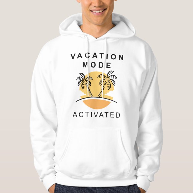 Vacation Mode Activated Hoodie (Front)