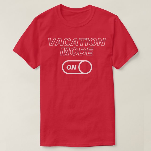Vacation Mode On T-Shirt (Design Front)