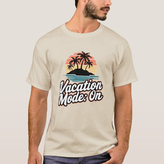 Vacation Mode: On T-Shirt (Front)