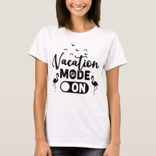 Vacation mode on T-Shirt