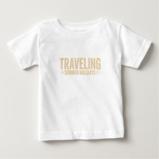VACATION TIME, TRAVELING SUMMER HOLIDAYS BABY T-Shirt