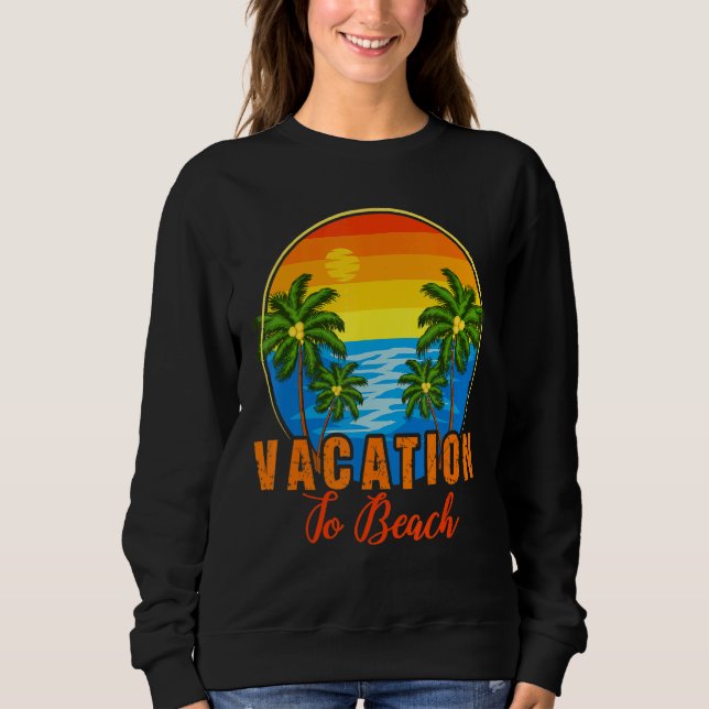 Vacation To Beach Time With Family Sweatshirt (Front)