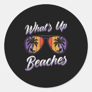 Vacation Whats Up Beaches Beach Funny Spring Break Classic Round Sticker