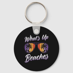 Vacation Whats Up Beaches Beach Funny Spring Break Key Ring