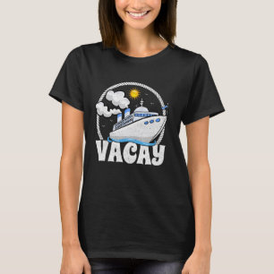 Vacay Cruise Family Trip Cruising Vacation T-Shirt
