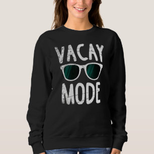 Vacay Mode Family Vacation Men Women Sweatshirt