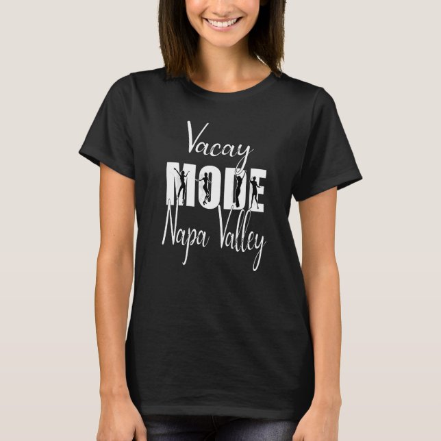 Vacay Mode Napa Valley T-Shirt (Front)