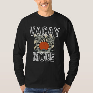 Vacay Mode Summer Beach Vacation For Women 3 T-Shirt