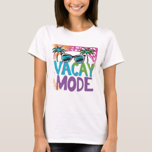 Vacay mode T-Shirt