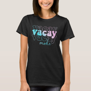 Vacay Mode Vacation Summer Cruise Trip Family Holi T-Shirt