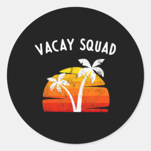 Vacay Squad Cool Matching Group Trip Holiday Famil Classic Round Sticker