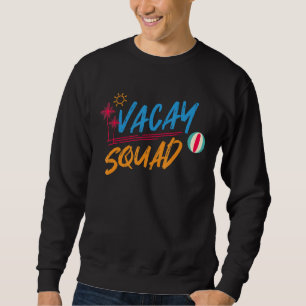Vacay Squad Summer Vacation Family Friends Trip Be Sweatshirt