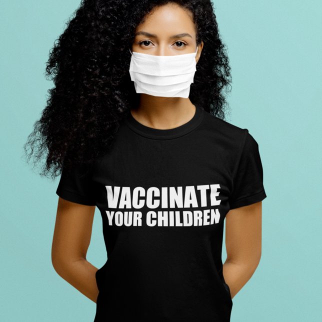 Vaccinate Your Children Pro Vaccine T-Shirt (Creator Uploaded)