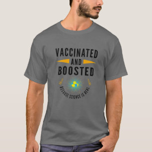 Vaccinated And Boosted Because Science Is Real Fun T-Shirt