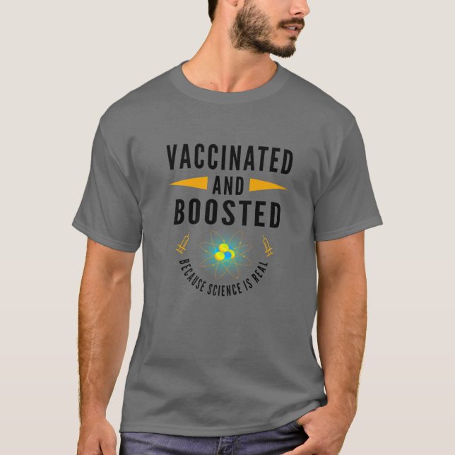 Vaccinated And Boosted Because Science Is Real Fun T-Shirt (Front)