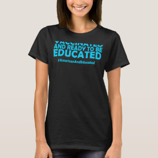 Vaccinated And Ready To Be Educated American Educa T-Shirt