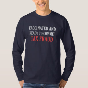 Vaccinated and ready to commit tax fraud vintage T-Shirt