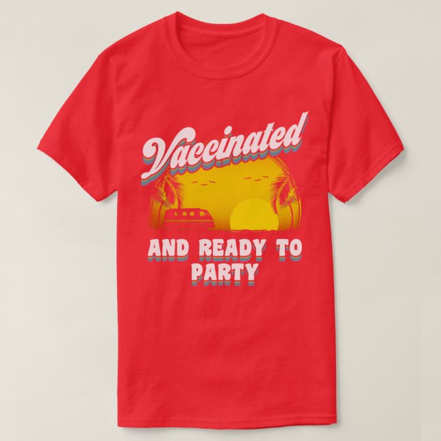 Vaccinated and Ready to party T-Shirt (Design Front)