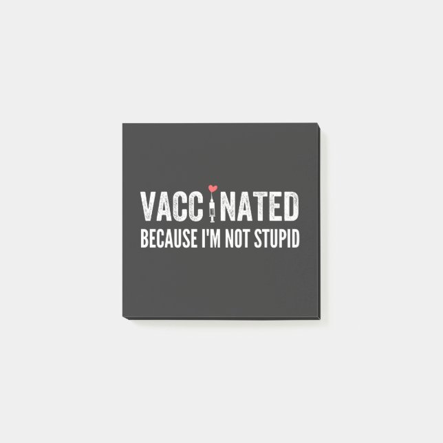 Vaccinated Because I'm Not Stupid Post-it Notes (Front)