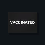 Vaccinated, black white customisable canvas print<br><div class="desc">Vaccinated,  black white customisable Canvas Print,  Sign
minimalist simple elegant style
black and white</div>