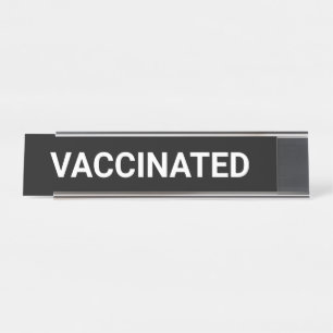 Vaccinated, black white customisable desk name pla plate