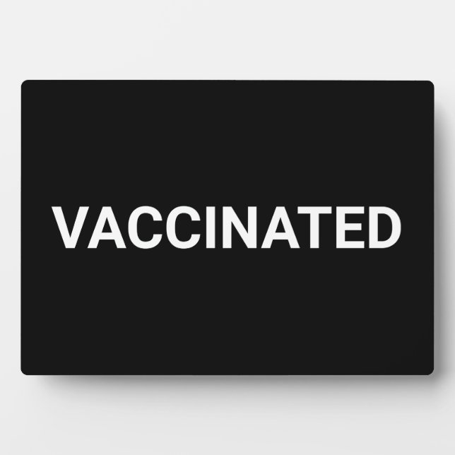 Vaccinated, black white customisable plaque (Front)