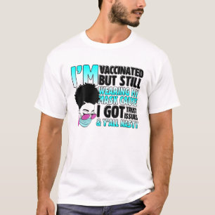 VACCINATED But Still Wearing My Mask, Y'all Nasty T-Shirt