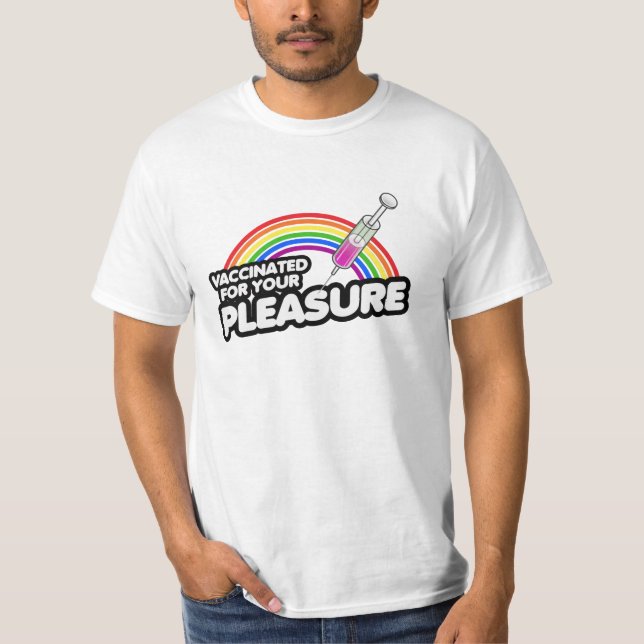VACCINATED FOR YOUR PLEASURE T-Shirt (Front)