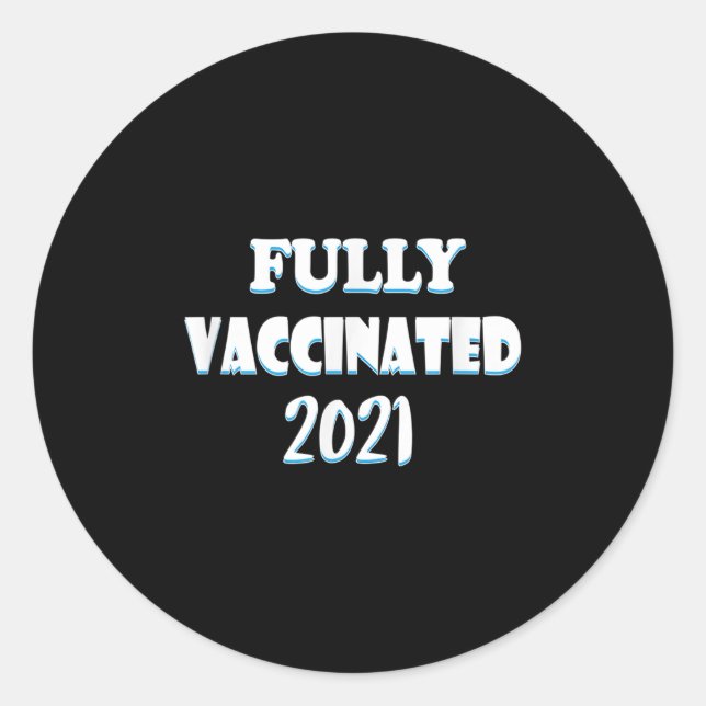Vaccinated Funny Graphic Quote Pro Vaccinated 2021 Classic Round Sticker (Front)