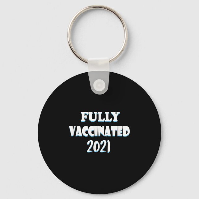 Vaccinated Funny Graphic Quote Pro Vaccinated 2021 Key Ring (Front)