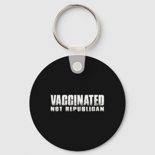 Vaccinated Not Republican Key Ring