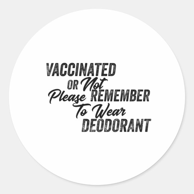  Vaccinated Or Not Please Remember To Wear Classic Round Sticker (Front)
