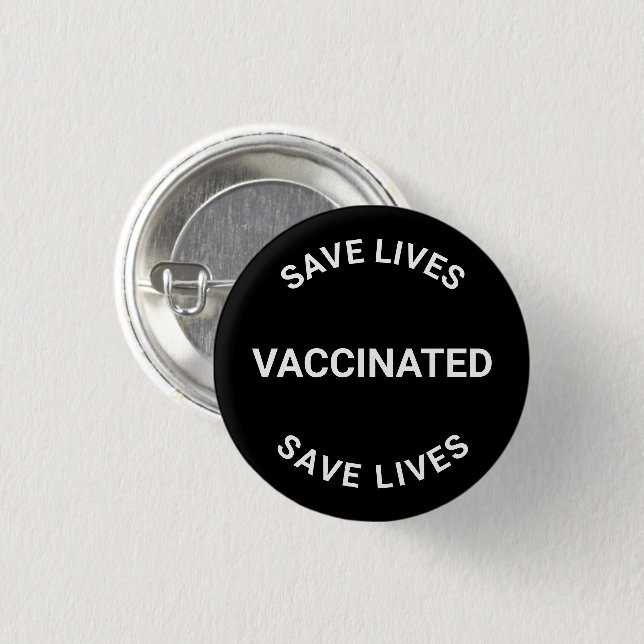 Vaccinated, save lives black white pin button (Front & Back)