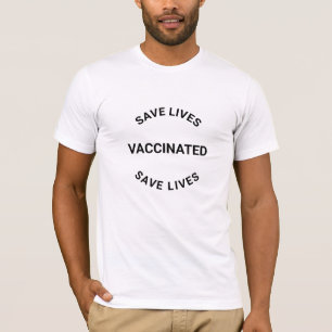 Vaccinated, save lives custom black on white T-Shirt