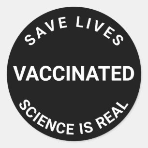 Vaccinated, science is real, save lives black classic round sticker