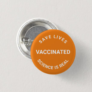 Vaccinated, science is real save lives orange 3 cm round badge