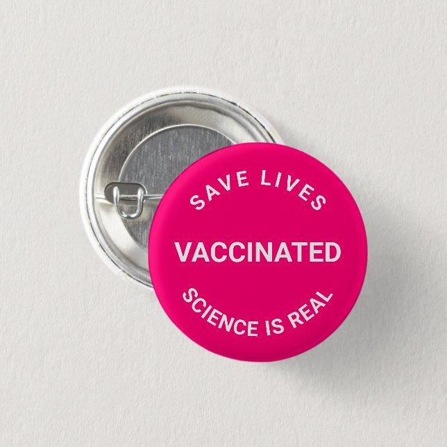 Vaccinated, science is real save lives pin button (Front & Back)